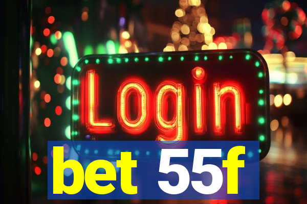 bet 55f